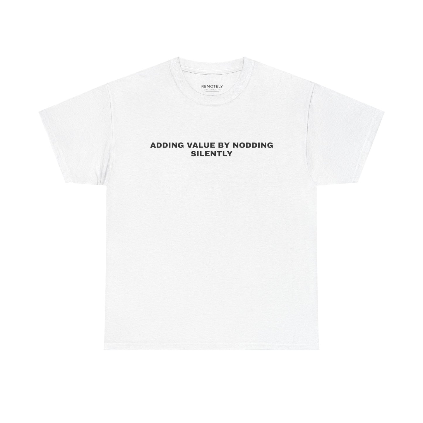 ADDING VALUE BY NODDING SILENTLY Tee