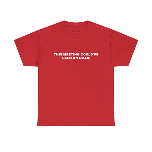 This Meeting Could’ve Been an Email Tee
