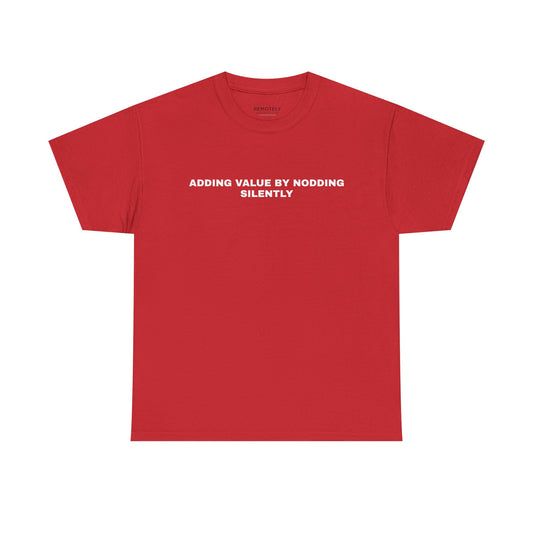 ADDING VALUE BY NODDING SILENTLY Tee