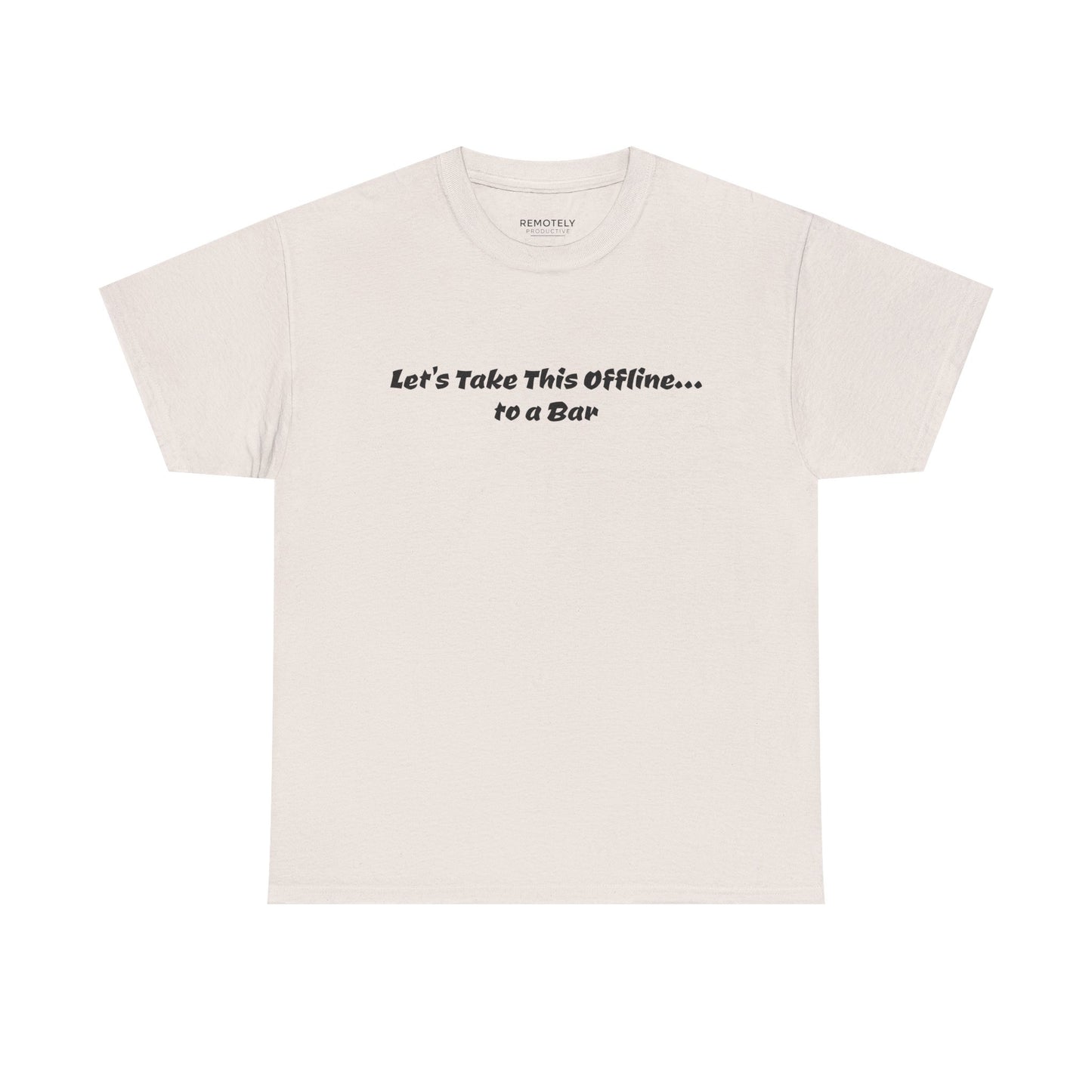 Let’s Take This Offline… to a Bar Tee