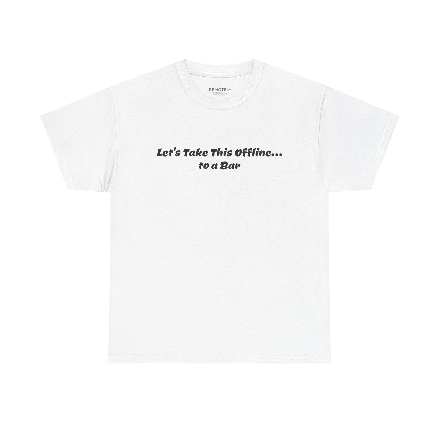 Let’s Take This Offline… to a Bar Tee