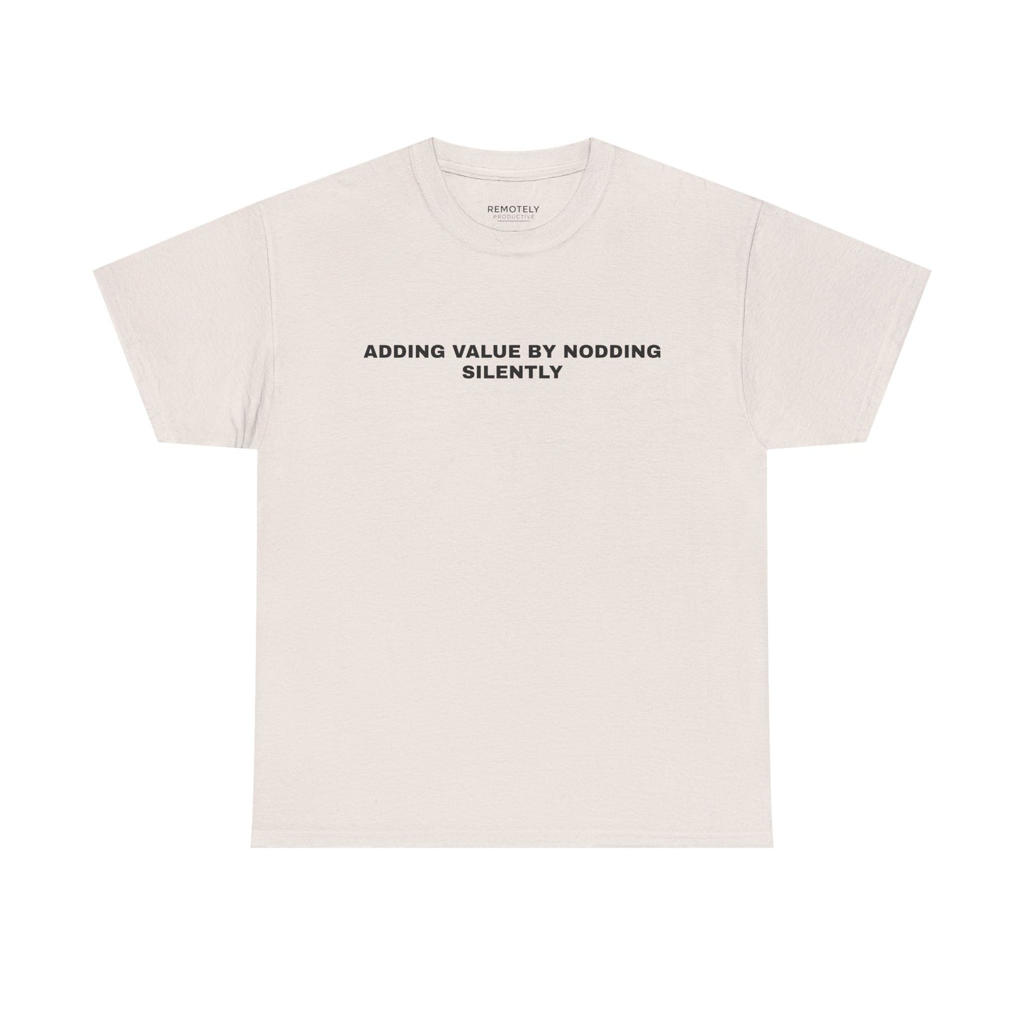 ADDING VALUE BY NODDING SILENTLY Tee