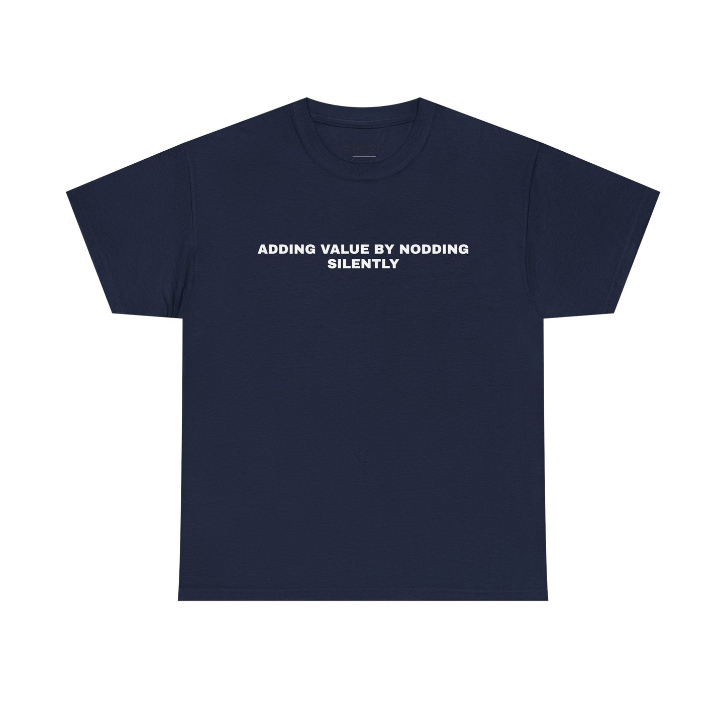 ADDING VALUE BY NODDING SILENTLY Tee